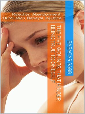 cover image of The Five Wounds That Hinder Being True to Oneself